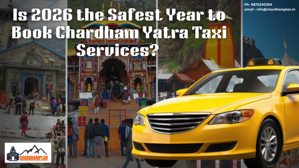 Is 2026 the Safest Year to Book Chardham Yatra Taxi Services